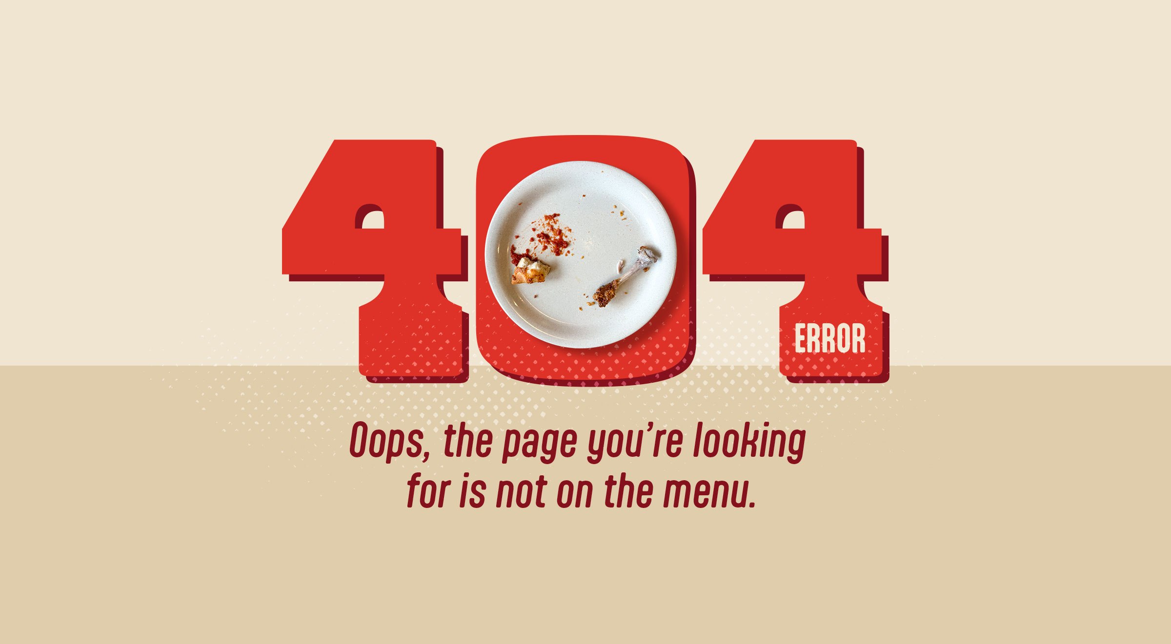 Oops, the page you're looking for is not on the menu.